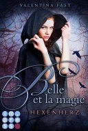 Belle et la magie, Band 1: Hexenherz