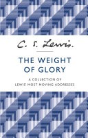 The Weight of Glory: A Collection of Lewis Most Moving Addresses