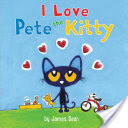 Pete the Kitty: I Love Pete the Kitty