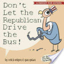 Don't Let the Republican Drive the Bus!