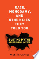 Race, Monogamy, and Other Lies They Told You