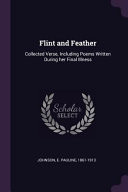 Flint and Feather: Collected Verse, Including Poems Written During Her Final Illness