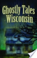 Ghostly Tales of Wisconsin