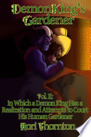 Volume 2: In Which a Demon King Has a Realization and Attempts to Court His Human Gardener