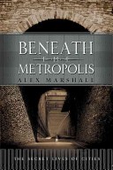 Beneath the Metropolis