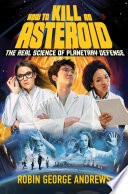 How to Kill an Asteroid: The Real Science of Planetary Defense