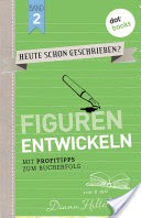 HEUTE SCHON GESCHRIEBEN? - Band 2: Figuren entwickeln