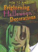 How to Make Frightening Halloween Decorations