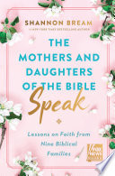The Mothers and Daughters of the Bible Speak