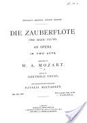 Die Zauberflte. (The Magic Flute.) An Opera in Two Acts ... Edited by Berthold Tours, and Translated Into English by Natalia Macfarren