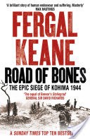 Road of Bones: The Siege of Kohima 1944  The Epic Story of the Last Great Stand of Empire