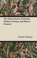 The Ghost Stories of Charles Dickens (Fantasy and Horror Classics)