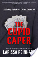 The Cupid Caper: A Finley Goodhart Crime Caper