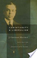 Christianity and Liberalism, New Ed.