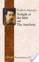 Twilight of the Idols and the Antichrist