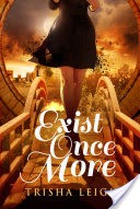 Exist Once More (The Historians, Book Two)