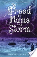 Freed by Flame and Storm