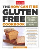 The how Can it be Gluten Free Cookbook