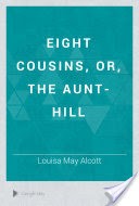 Eight Cousins, or, The Aunt-hill
