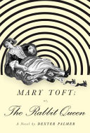 Mary Toft; Or, the Rabbit Queen