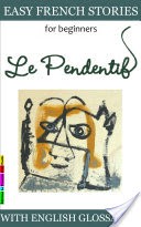 Easy French Stories for Beginners - Le Pendentif