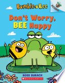 Don't Worry, Bee Happy: An Acorn Book (Bumble and Bee #1)