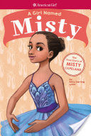 A Girl Named Misty: The True Story of Misty Copeland (American Girl: A Girl Named)