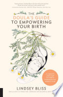 The Doula's Guide to Empowering Your Birth