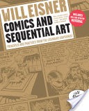 Comics and Sequential Art: Principles and Practices from the Legendary Cartoonist (Will Eisner Instructional Books)