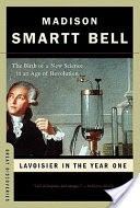 Lavoisier in the Year One: The Birth of a New Science in an Age of Revolution (Great Discoveries)