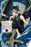 In the Name of the Mermaid Princess, Vol. 7