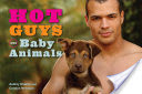 Hot Guys and Baby Animals