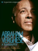 Abraham Verghese: A Biography