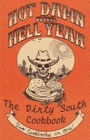 Hot Damn & Hell Yeah: Recipes for Hungry Banditos/ The Dirty South Cookbook