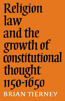 Religion, Law and the Growth of Constitutional Thought, 1150-1650