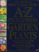 The American Horticultural Society A-Z Encyclopedia of Garden Plants