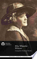 Complete Poetical Works of Ella Wheeler Wilcox (Delphi Classics)