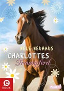 Charlottes Traumpferd, Band 1: Charlottes Traumpferd