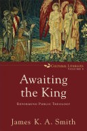 Awaiting the King (Cultural Liturgies)