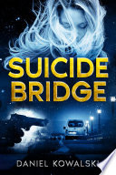 Suicide Bridge: A Suspenseful Mystery Thriller Fiction Crime Novel