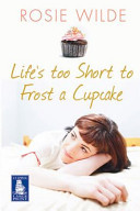 Life's Too Short to Frost a Cupcake