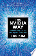 The Nvidia Way: Jensen Huang and the Making of a Tech Giant