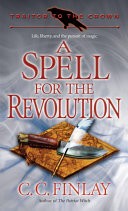 Traitor to the Crown: A Spell for the Revolution