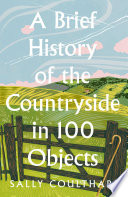 A Brief History of the Countryside in 100 Objects