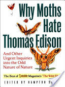 Why Moths Hate Thomas Edison and Other Urgent Inquiries Into the Odd Nature of Nature