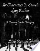 Six Characters In Search of an Author: A Comedy In the Making