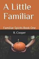 A Little Familiar: Familiar Spirits Book One