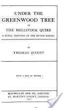 Under the Greenwood Tree; Or, The Mellstock Quire