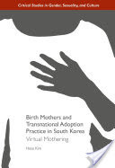 Birth Mothers and Transnational Adoption Practice in South Korea