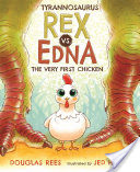 Tyrannosaurus Rex vs. Edna the Very First Chicken